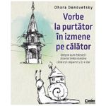 Carti si Birotica - Carti - Manuale si auxiliare scolare - Culegeri auxiliare - Vorbe la purtator in izmene pe calator, Ohara Donovetsky - Infinity.ro
