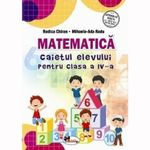 Carti si Birotica - Carti - Manuale si auxiliare scolare - Culegeri auxiliare - Matematica. Caietul elevului pentru clasa a IV-a, Chiran - Infinity.ro