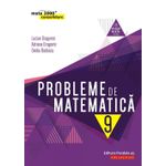 Carti si Birotica - Carti - Manuale si auxiliare scolare - Culegeri auxiliare - Probleme de matematica cl. a IX-a, editia 8. 2019-2020, Lucian Dragomir, Adriana Dragomir, Ovidiu Badescu - Infinity.ro