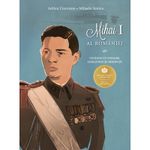 Carti si Birotica - Carti - Carti pentru copii - Basme si povesti - Mihai I al Romaniei. Un rege cu onoare, loialitate si credinta - Adrian Cioroianu, Mihaela Simina - Infinity.ro