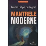 Carti si Birotica - Carti - Fictiune - Mantrele Moderne - Martin Felipe Castagnet - Infinity.ro