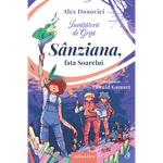 Carti si Birotica - Carti - Carti pentru copii - Basme si povesti - Invatatorii de Grija. Sanziana, fata Soarelui Cartea a III-a, Alex Donovici - Infinity.ro