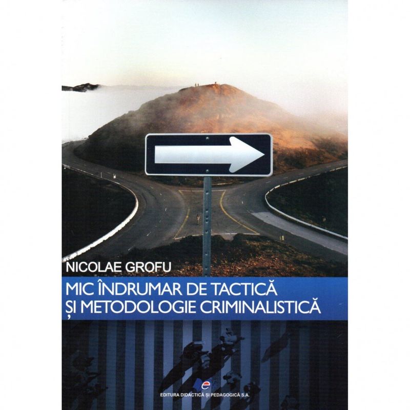 Carti si Birotica - Carti - Fictiune - Mic indrumar de tactica si metodologie criminalistica, autor Nicolae Grofu - Infinity.ro