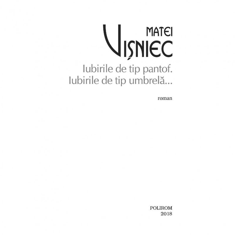 Carti si Birotica - Carti - Fictiune - Iubirile de tip pantof. Iubirile de tip umbrela ... - Matei Visniec - Infinity.ro