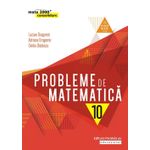 Carti si Birotica - Carti - Manuale si auxiliare scolare - Culegeri auxiliare - Probleme de matematica cl. a X-a, editia 7. 2019-2020, Lucian Dragomir, Adriana Dragomir, Ovidiu Badescu - Infinity.ro