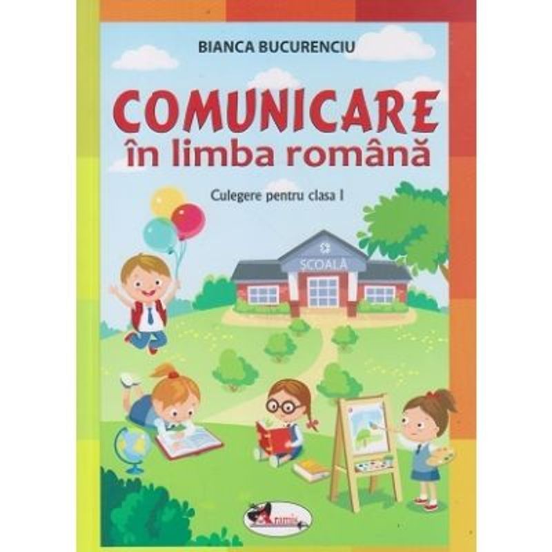 Carti si Birotica - Carti - Manuale si auxiliare scolare - Culegeri auxiliare - Comunicare in limba romana - Clasa I - Culegere, Bianca Bucurenciu - Infinity.ro