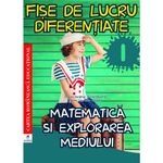 Carti si Birotica - Carti - Manuale si auxiliare scolare - Caiete speciale - Matem si expl mediului cls I Fise de lucru diferentiate, Daniela Berechet, Florian Berechet, Jeana Tita, Lidia Costache - Infinity.ro