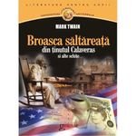 Carti si Birotica - Carti - Carti pentru copii - Basme si povesti - Broasca saltareata din tinutul Calaveras si alte schite - Mark Twain - Infinity.ro