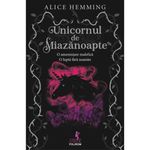 Carti si Birotica - Carti - Carti pentru copii - Basme si povesti - Unicornul de la miazanoapte, Alice Hemming - Infinity.ro