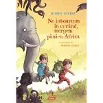 Carti si Birotica - Carti - Carti pentru copii - Basme si povesti - Ne intoarcem in curand, mergem pana-n Africa, Oliver Scherz - Infinity.ro