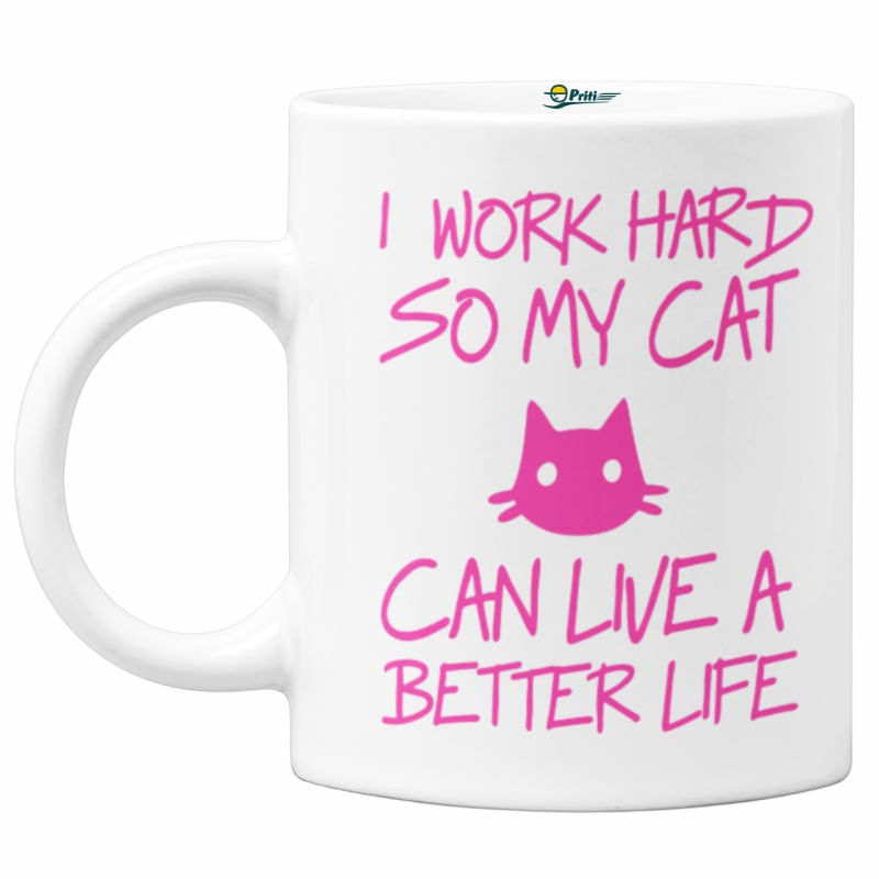 Casa si Gradina - Bucatarie si vesela - Cani si pahare - Cani si cesti - Cana I work hard, so my cat can live better life, Priti Global, 330 ml - Infinity.ro