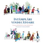 Carti si Birotica - Carti - Carti pentru copii - Basme si povesti - Intamplari vindecatoare, Cristina Donovici si Alex Donovici, Ilustratii Cristiana Radu - Infinity.ro