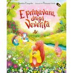 Carti si Birotica - Carti - Carti pentru copii - Basme si povesti - E primavara, draga Veverita. , Giuditta Campello, Ariana Ciccio - Infinity.ro