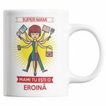 Casa si Gradina - Bucatarie si vesela - Cani si pahare - Cani si cesti - Cana pentru ziua mamei - 8 Martie, SUPER MAMI, femeie multifunctionala, Priti Global, cadou inedit pentru ziua femeii, "Mami, tu esti o eroina", 300 m - Infinity.ro