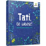 Carti si Birotica - Carti - Carti pentru copii - Basme si povesti - Tati, te iubesc - Infinity.ro