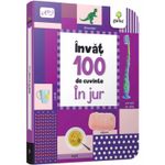 Carti si Birotica - Carti - Carti pentru copii - Carti interactive - In jur. Invat 100 de cuvinte - Infinity.ro