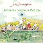 Carti si Birotica - Carti - Carti pentru copii - Basme si povesti - Plimbarea domnului Pleasca - John Burningham - Infinity.ro