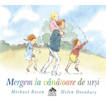 Carti si Birotica - Carti - Carti pentru copii - Basme si povesti - Mergem la vanatoare de ursi - Michael Rosen - Infinity.ro