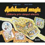 Carti si Birotica - Carti - Carti pentru copii - Basme si povesti - Autobuzul magic. Calatoria prin campul electric - de JOANNA COLE - Infinity.ro