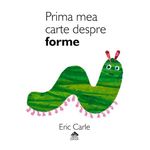 Carti si Birotica - Carti - Bestseller - Prima mea carte despre forme - Eric Carle - Infinity.ro