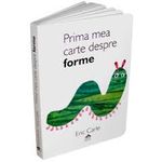 Carti si Birotica - Carti - Bestseller - Prima mea carte despre forme - Eric Carle - Infinity.ro