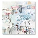 Carti si Birotica - Carti - Carti pentru copii - Basme si povesti - Povestea primelor daruri de Craciun - Axel Hambraeus - Infinity.ro