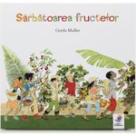 Carti si Birotica - Carti - Carti pentru copii - Basme si povesti - Sarbatoarea fructelor - Gerda Muller - Infinity.ro