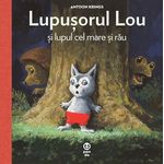 Carti si Birotica - Carti - Carti pentru copii - Basme si povesti - Lupusorul Lou si lupul cel mare si rau - Antoon Krings - Infinity.ro