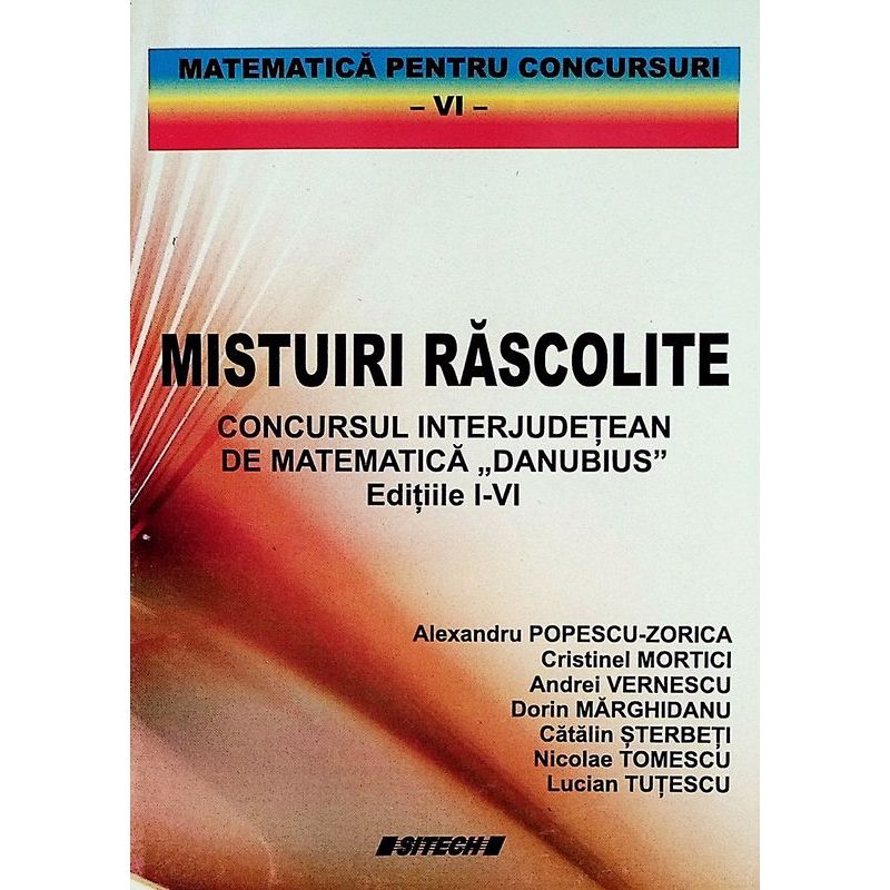 Carti si Birotica - Carti - Manuale si auxiliare scolare - Culegeri auxiliare - Mistuiri rascolite. Concursul interjudetean de matematica ,, Danubius,,, editiile I-IV - Infinity.ro