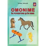 Carti si Birotica - Carti - Carti pentru copii - Basme si povesti - Omonime in povestire si in rime, Tatiana Tapalaga - Infinity.ro