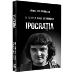 Carti si Birotica - Carti - Bestseller - Istoriile unui vehement 1. Ipocratia, Irinel Columbeanu - Infinity.ro