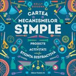 Carti si Birotica - Carti - Carti pentru copii - Activitati extracurriculare - Cartea mecanismelor simple.Proiecte & Activitati care fac stiinta distractiva, Kelly Doudna - Infinity.ro