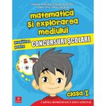 Carti si Birotica - Carti - Manuale si auxiliare scolare - Culegeri auxiliare - Matem si expl mediului Pregatirea pt conc sc cls I, Daniela Berechet, Florian Berechet, Jeana Tita, Lidia Costache - Infinity.ro