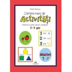 Jucarii, Copii si Bebe - Jucarii si jocuri - Jucarii & jocuri educative - Jocuri si jucarii educative - Cartea mea de activitati, 2-3 ani - Infinity.ro
