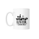 Casa si Gradina - Bucatarie si vesela - Cani si pahare - Cani si cesti - Cana cu mesaj "Shut up liver you're fine" 300 ml - Infinity.ro