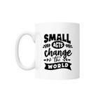 Casa si Gradina - Bucatarie si vesela - Cani si pahare - Cani si cesti - Cana cu mesaj "Small acts change the world" 300 ml - Infinity.ro