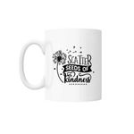 Casa si Gradina - Bucatarie si vesela - Cani si pahare - Cani si cesti - Cana cu mesaj "Scatter seeds of kindness" 300 ml - Infinity.ro