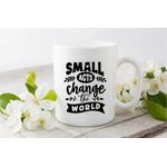 Casa si Gradina - Bucatarie si vesela - Cani si pahare - Cani si cesti - Cana cu mesaj "Small acts change the world" 300 ml - Infinity.ro