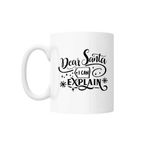 Casa si Gradina - Bucatarie si vesela - Cani si pahare - Cani si cesti - Cana cu mesaj "Dear Santa I can explain" 300 ml - Infinity.ro