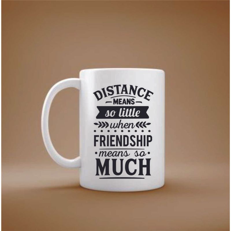 Casa si Gradina - Bucatarie si vesela - Cani si pahare - Cani si cesti - Cana cu mesaj "Distance means so little when friendship means so much" 300 ml - Infinity.ro