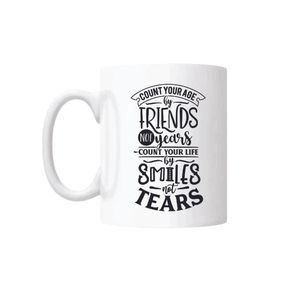 Cana cu mesaj "Count your age by friends not years, Count your life by smilies not tears" 300 ml