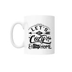 Casa si Gradina - Bucatarie si vesela - Cani si pahare - Cani si cesti - Cana cu mesaj "Let's get cozy and stay home" 300 ml - Infinity.ro