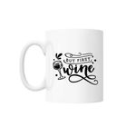 Casa si Gradina - Bucatarie si vesela - Cani si pahare - Cani si cesti - Cana cu mesaj "But first wine" 300 ml - Infinity.ro