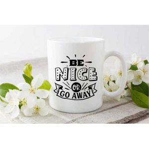 Cana cu mesaj "Be nice or go away" 300 ml