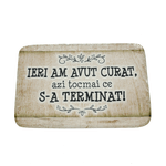 Casa si Gradina - Textile si covoare - Covoare - Covoare casa - Covoras din plus de interior „Ieri am avut curat, azi tocmai ce s-a terminat' - Infinity.ro