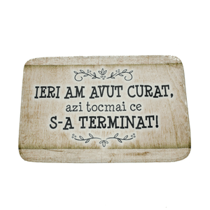 Covoras din plus de interior „Ieri am avut curat, azi tocmai ce s-a terminat'