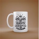 Casa si Gradina - Bucatarie si vesela - Cani si pahare - Cani si cesti - Cana cu mesaj "All who enter as guests leave as friends" 300 ml - Infinity.ro