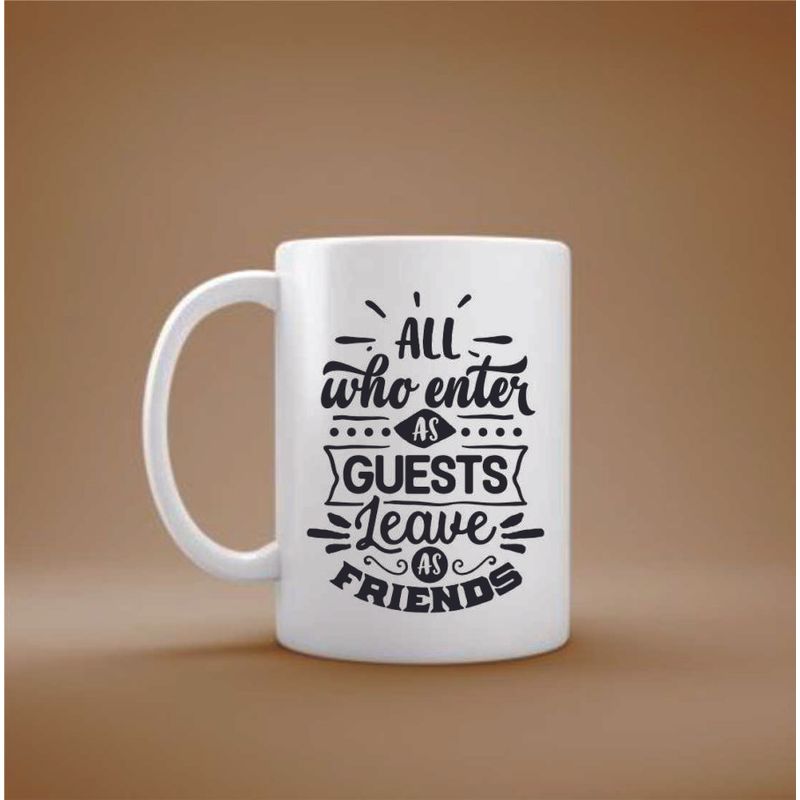 Casa si Gradina - Bucatarie si vesela - Cani si pahare - Cani si cesti - Cana cu mesaj "All who enter as guests leave as friends" 300 ml - Infinity.ro