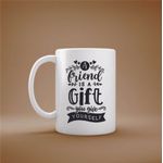 Casa si Gradina - Bucatarie si vesela - Cani si pahare - Cani si cesti - Cana cu mesaj "A friend is a gift you give yourself" 300 ml - Infinity.ro