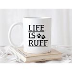 Casa si Gradina - Bucatarie si vesela - Cani si pahare - Cani si cesti - Cana cu mesaj " Life is RUFF " 250 ml - Infinity.ro